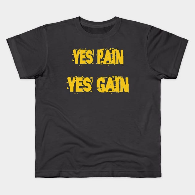 Yes Pain Yes Gain GYM Kids T-Shirt by Art_Zone